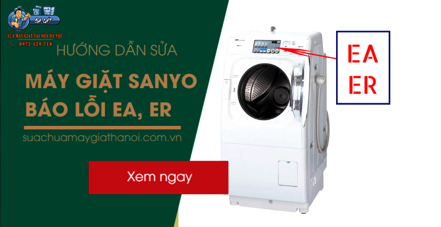 Hướng dẫn sửa máy giặt Sanyo báo lỗi ER, EA