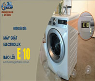 Máy Giặt Electrolux Báo Lỗi E 10 – Hướng Dẫn Cách Sửa