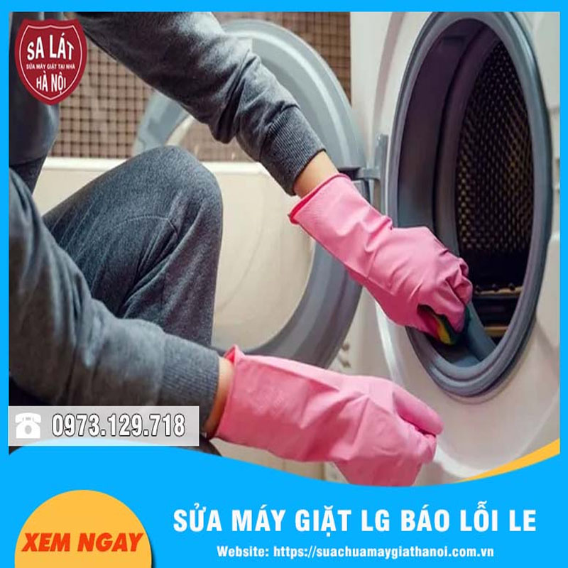 Sửa Máy Giặt LG Lỗi LE Tại Nhà: Không Nên Làm Gì?