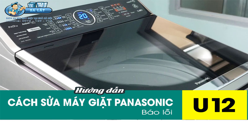 Hướng dẫn cách sửa máy giặt Panasonic báo lỗi U12