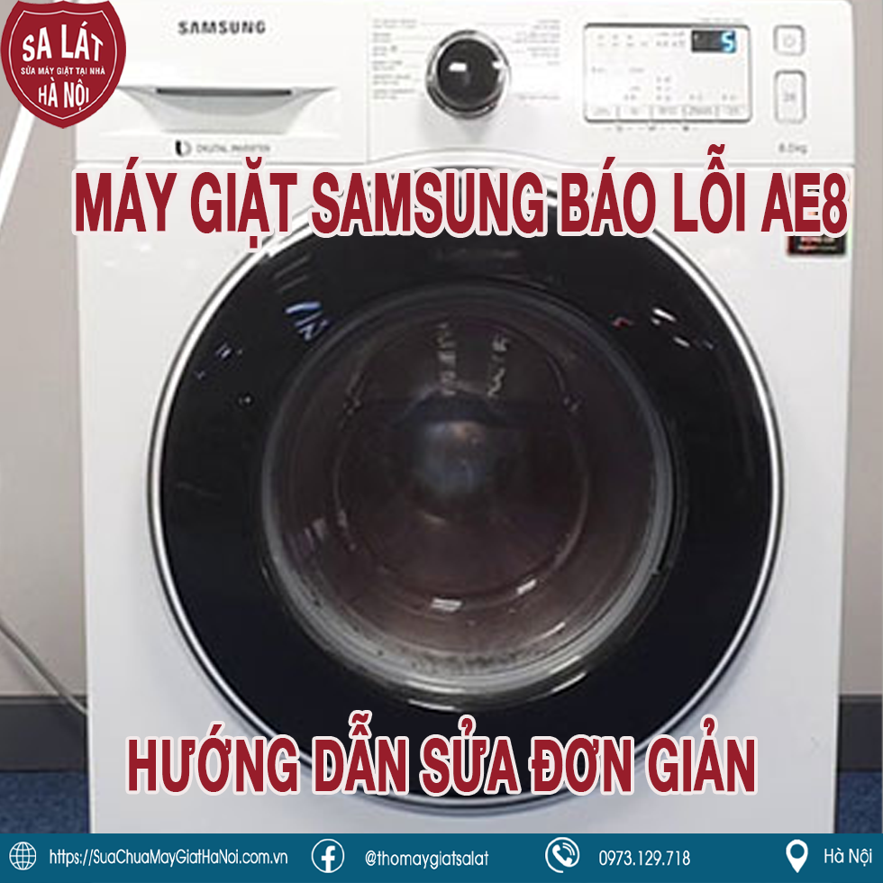 Máy Giặt Samsung Báo Lỗi AE8: Hướng Dẫn Xử Lý Và Tránh Gặp Lỗi