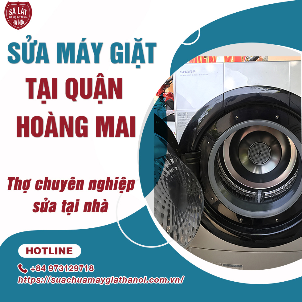 Sửa Máy Giặt Tại Quận Hoàng Mai: Thợ Sửa Uy Tín – Chuyên Nghiệp