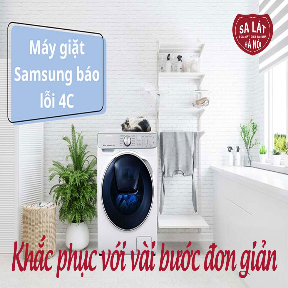 Máy Giặt Samsung Báo Lỗi 4C: Sửa Tại Nhà Trong Vài Bước ✅