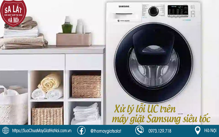 Mẹo khắc phục máy giặt Samsung báo lỗi UC 