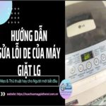 Máy Giặt LG Báo Lỗi DE: Cách Sửa đơn Giản Tại Nhà